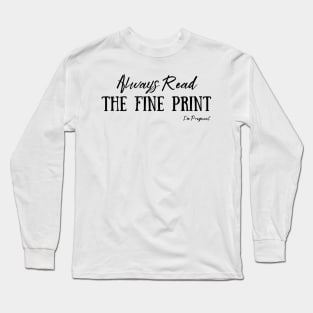 Always Read The Fine Print, I'm Pregnant, Pregnancy Announcement Long Sleeve T-Shirt